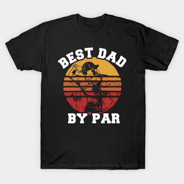 Best Dad By Par, Golfer Gift For Father, Retro Style T-Shirt by Wicked Zebra